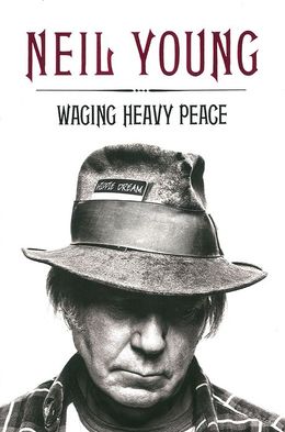 Between the Lines-Neil Young “Waging Heavy Peace”